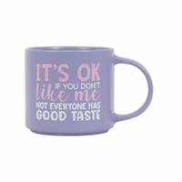 Splosh Cheeky Mug - Its OK If You Dont Like Me Not Everyone Has Good Taste
