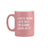 Say What? Mug - I Hate Being Late But I'm Damn Good At It