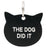Say What? Cat Tag - The Dog Did It