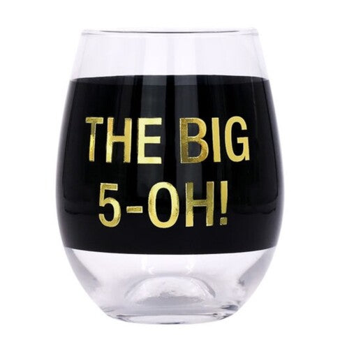 Say What? Wine Glass - The Big 5-oh!