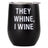 Say What? Thermal Wine Tumbler - They Whine I Wine