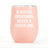 Say What? Thermal Wine Tumbler - Always A Bridesmaid…