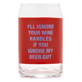 Say What? Beer Can Glass - Ignore My Beer Gut