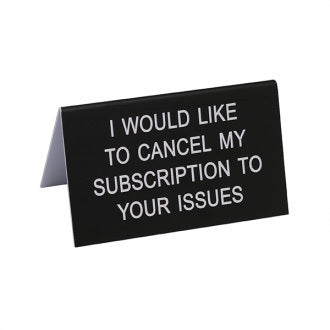 Say What? Desk Sign Large - I Would Like To Cancel My Subscription…