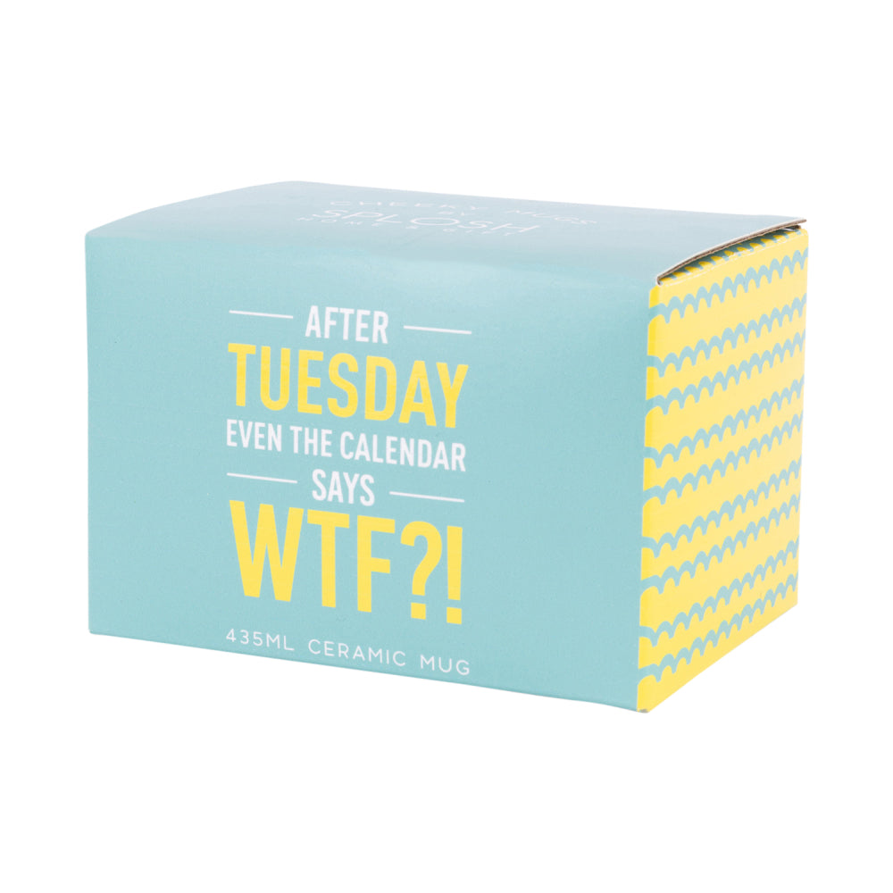 Splosh Cheeky Mug - After Tuesday Even The Calender Says WTF?!