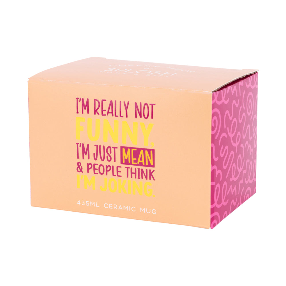 Splosh Cheeky Mug - I'm Not Really Funny, I'm Just Mean & People Think I'm Joking