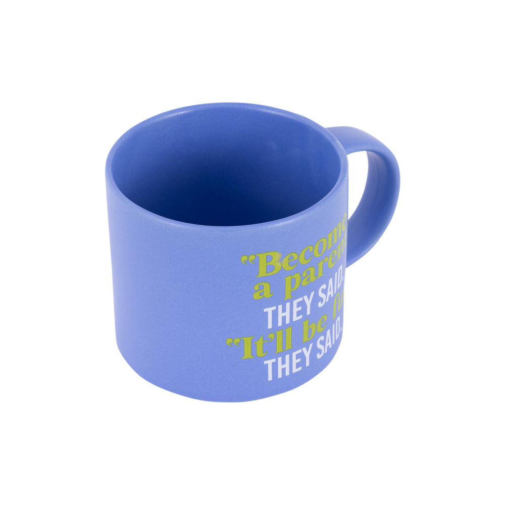 Splosh Cheeky Mug - "Become A Parent" They Said. "It'll Be Fun" They Said