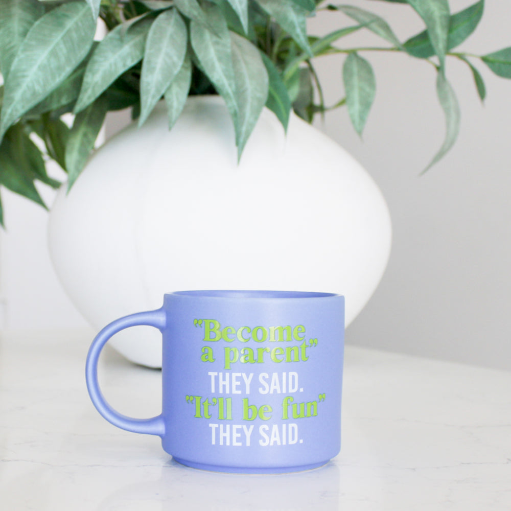 Splosh Cheeky Mug - "Become A Parent" They Said. "It'll Be Fun" They Said