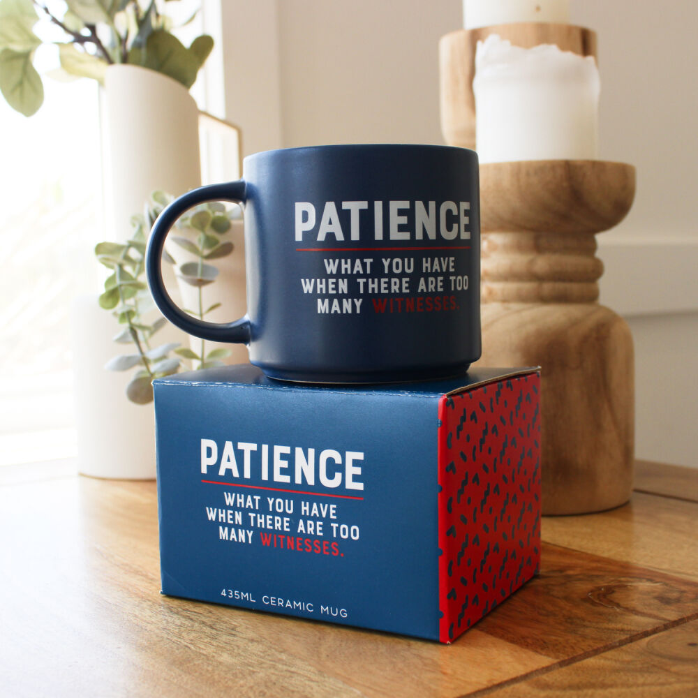Splosh Cheeky Mug - Patience: What You Have When There Are Too Many Witnesses