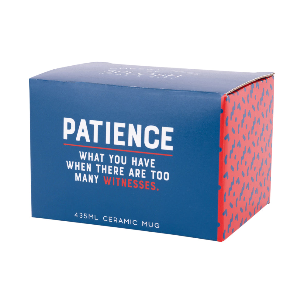Splosh Cheeky Mug - Patience: What You Have When There Are Too Many Witnesses