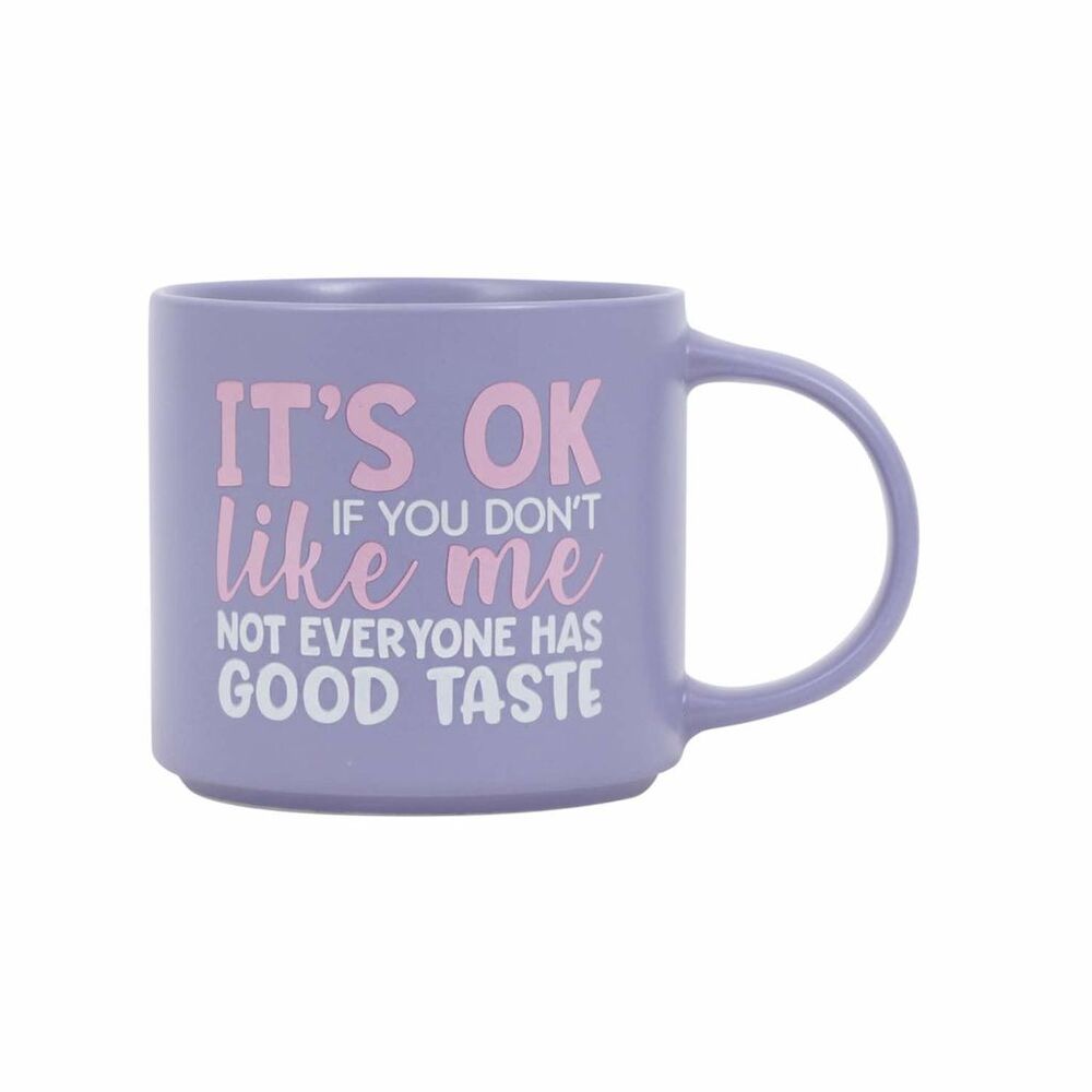 Splosh Cheeky Mug - Its OK If You Dont Like Me Not Everyone Has Good Taste