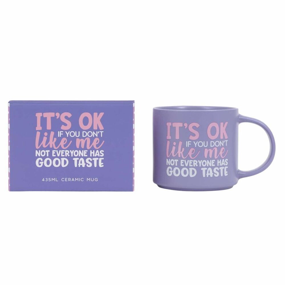 Splosh Cheeky Mug - Its OK If You Dont Like Me Not Everyone Has Good Taste