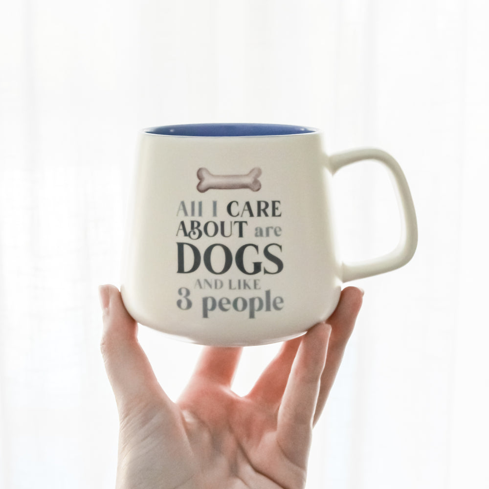 I Love My Pet Mug - All I Care About Are My Dogs And Like 3 People