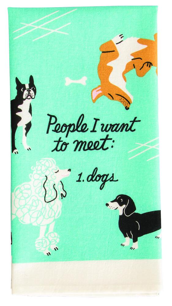 Blue Q Tea Towel - People I Want To Meet: 1. Dogs