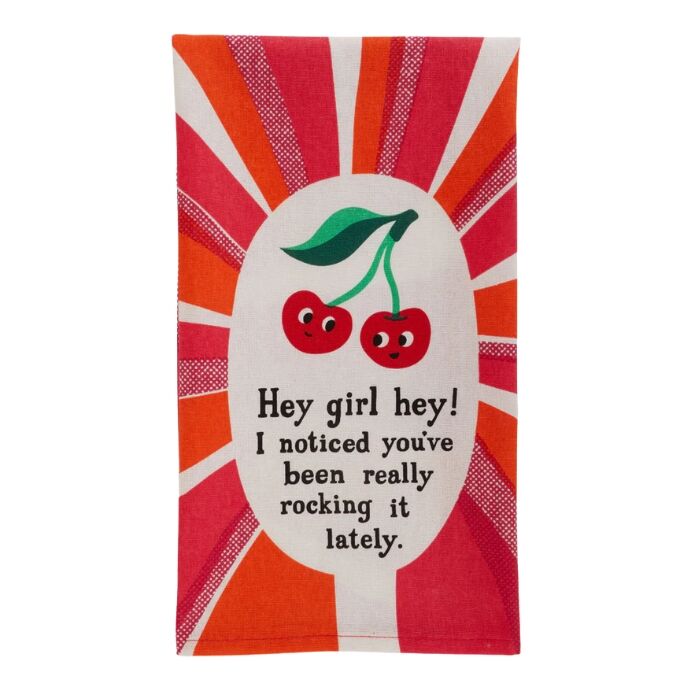 Blue Q Tea Towel - Hey Girl Hey! I Noticed You've Been Really Rocking It Lately